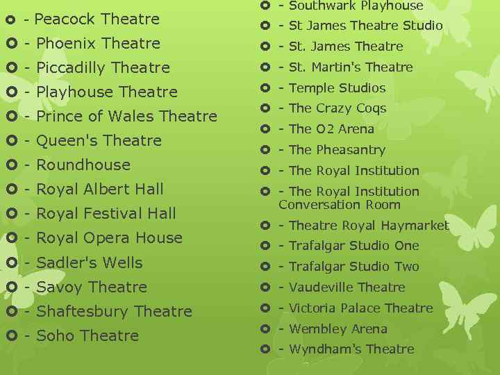  - Peacock Theatre - Southwark Playhouse - St James Theatre Studio - Phoenix