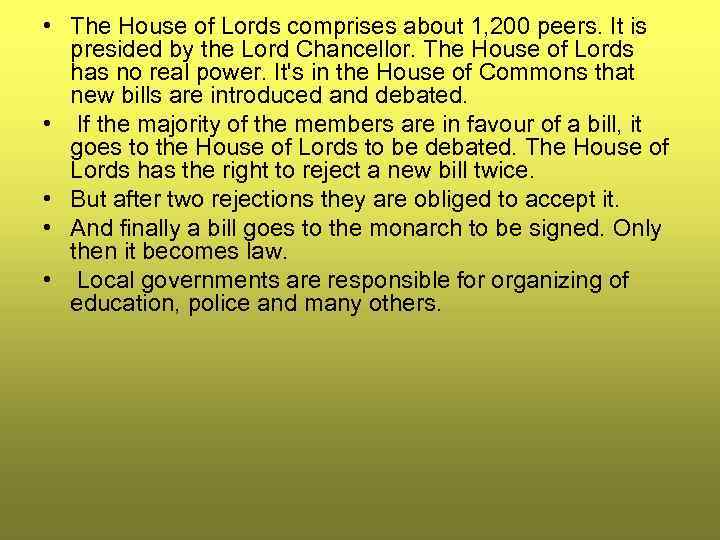  • The House of Lords comprises about 1, 200 peers. It is presided