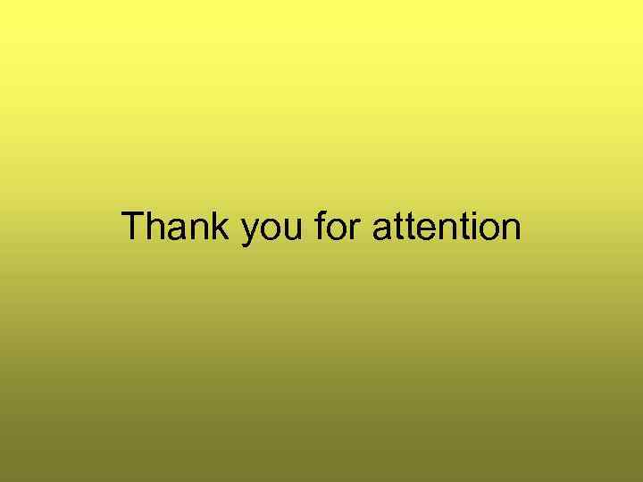 Thank you for attention 