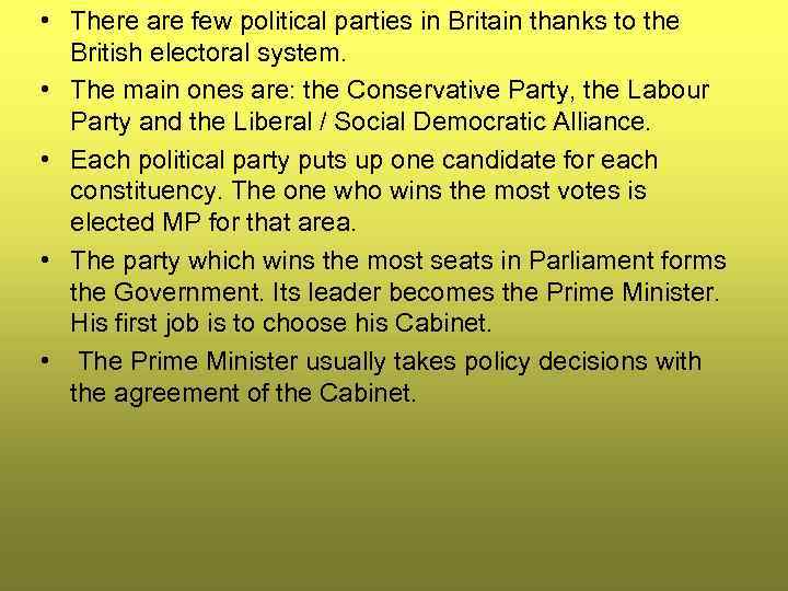  • There are few political parties in Britain thanks to the British electoral