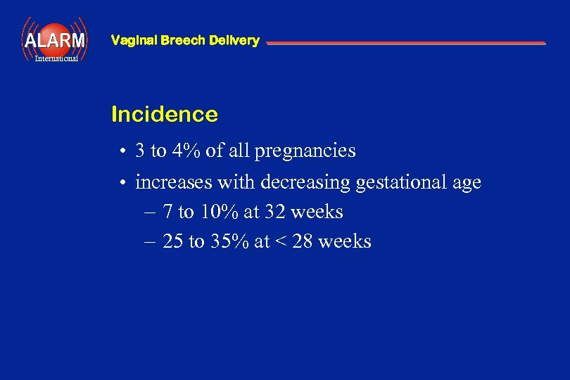 Vaginal Breech Delivery International Incidence • 3 to 4% of all pregnancies • increases