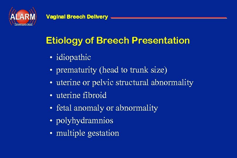 Vaginal Breech Delivery International Etiology of Breech Presentation • • idiopathic prematurity (head to