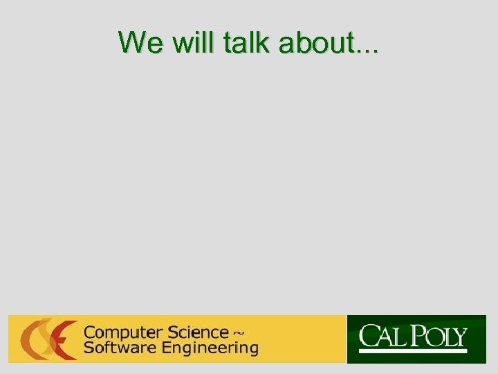 We will talk about. . . 