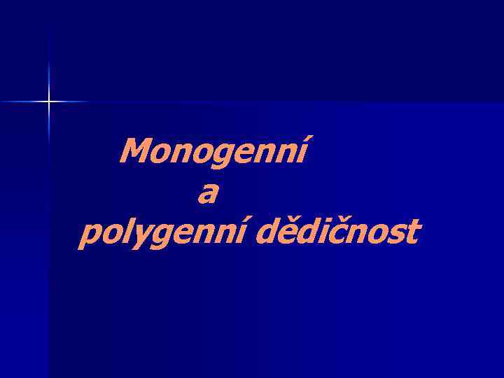 Monogenní a polygenní dědičnost 