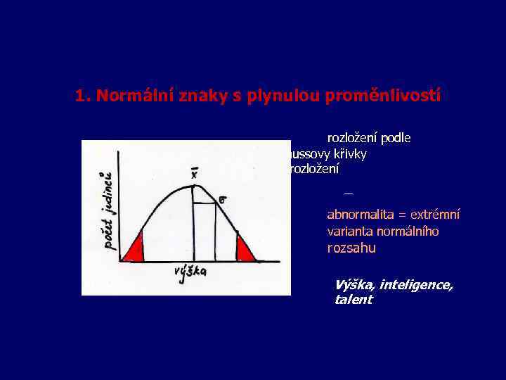 1. Normální znaky s plynulou proměnlivostí rozložení podle Gaussovy křivky normálního rozložení četností X