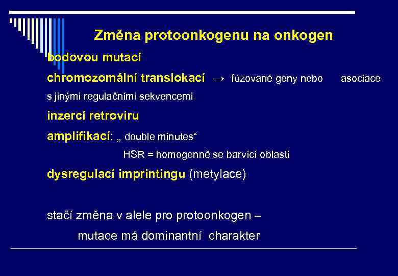 Změna protoonkogenu na onkogen bodovou mutací chromozomální translokací → fúzované geny nebo s jinými