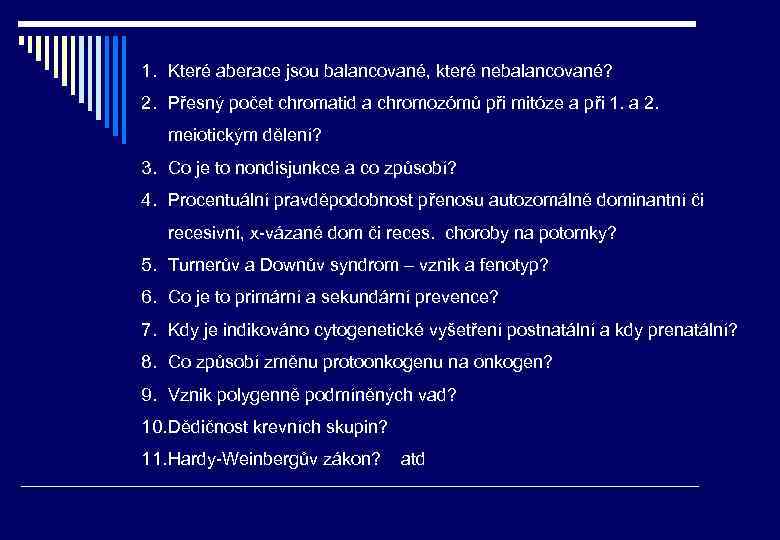 1. Které aberace jsou balancované, které nebalancované? 2. Přesný počet chromatid a chromozómů při