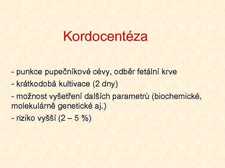 Kordocentéza - punkce pupečníkové cévy, odběr fetální krve - krátkodobá kultivace (2 dny) -