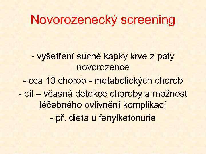 Novorozenecký screening - vyšetření suché kapky krve z paty novorozence - cca 13 chorob