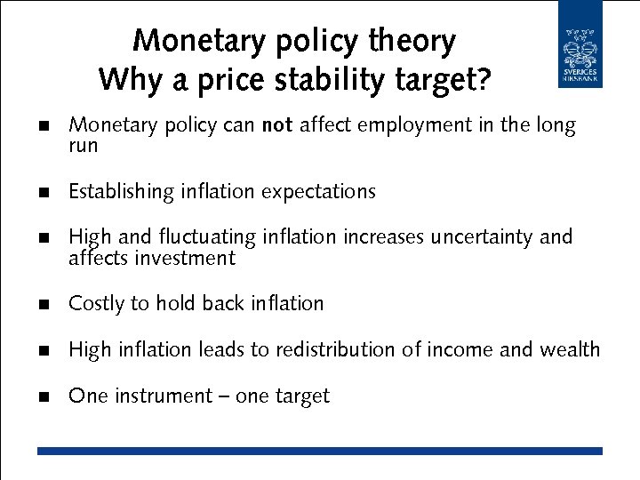 Monetary policy theory Why a price stability target? n Monetary policy can not affect