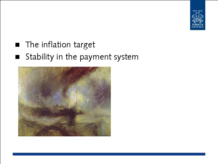 The inflation target n Stability in the payment system n 