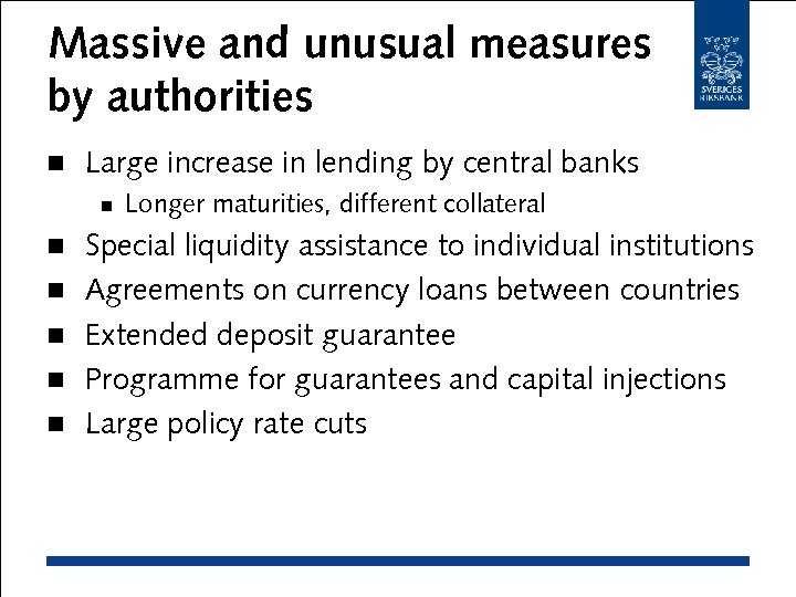 Massive and unusual measures by authorities n Large increase in lending by central banks