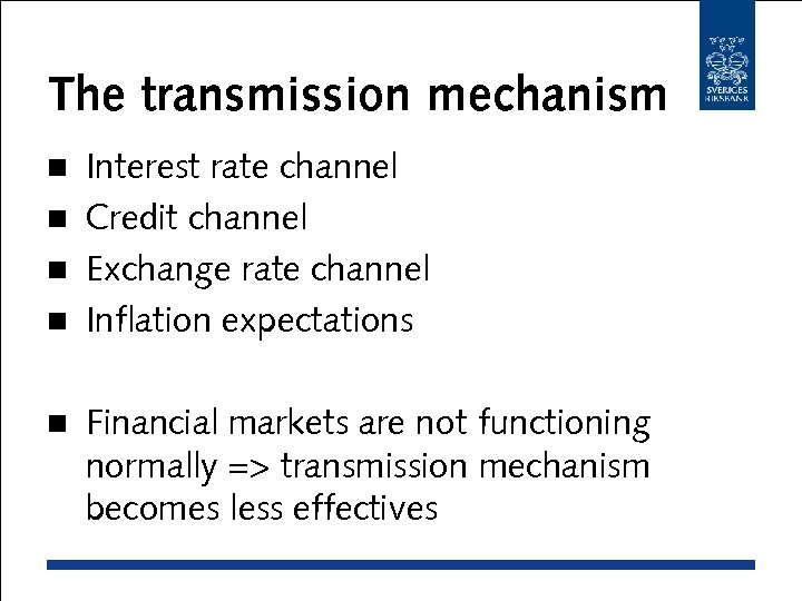 The transmission mechanism Interest rate channel n Credit channel n Exchange rate channel n
