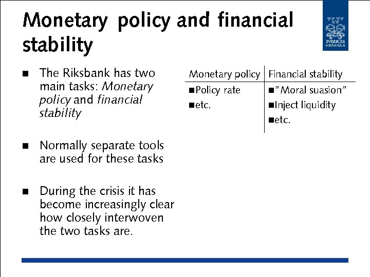 Monetary policy and financial stability n The Riksbank has two main tasks: Monetary policy