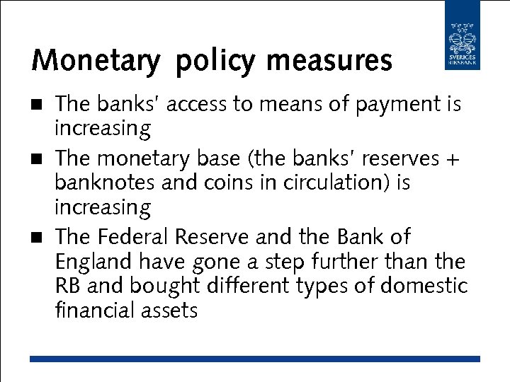 Monetary policy measures The banks’ access to means of payment is increasing n The