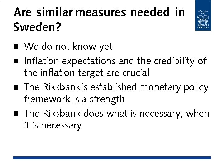 Are similar measures needed in Sweden? We do not know yet n Inflation expectations