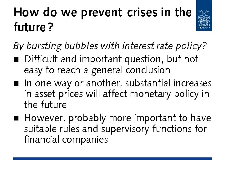 How do we prevent crises in the future ? By bursting bubbles with interest