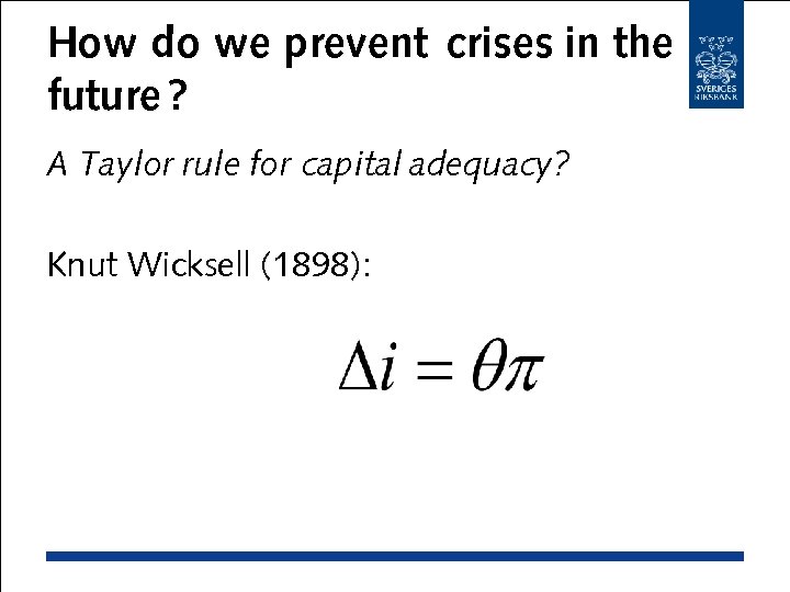 How do we prevent crises in the future ? A Taylor rule for capital