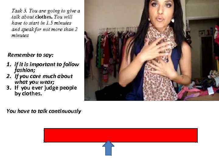 Task 3. You are going to give a talk about clothes. You will have