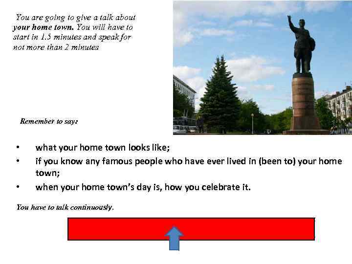 You are going to give a talk about your home town. You will have