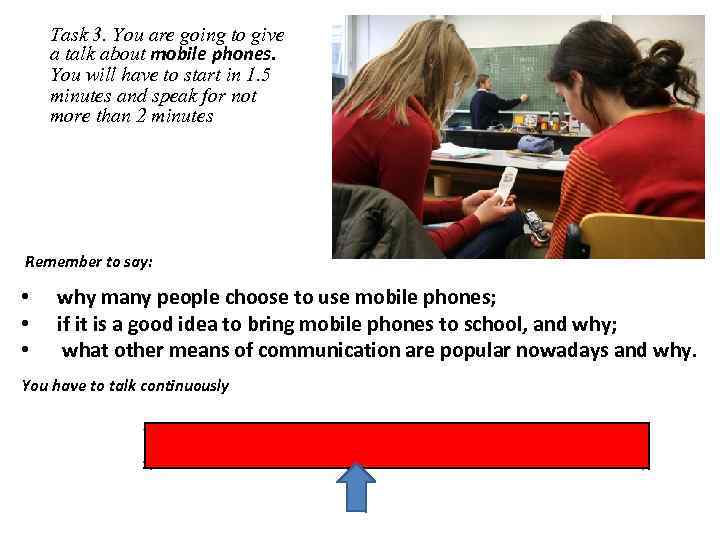 Task 3. You are going to give a talk about mobile phones. You will
