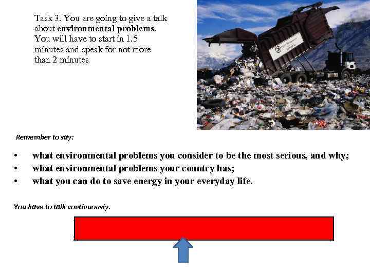 Task 3. You are going to give a talk about environmental problems. You will