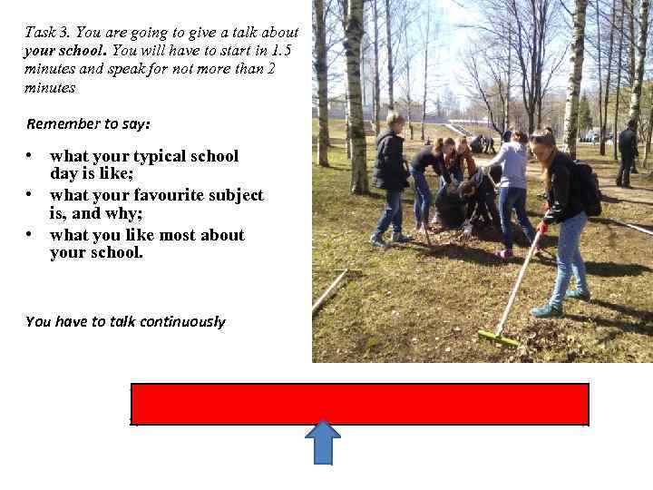 Task 3. You are going to give a talk about your school. You will