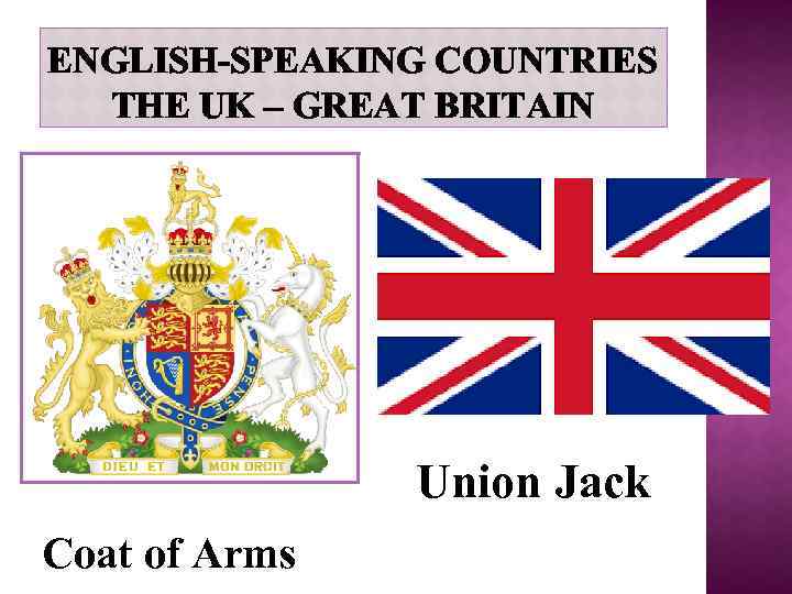 ENGLISH-SPEAKING COUNTRIES THE UK – GREAT BRITAIN Union Jack Coat of Arms 