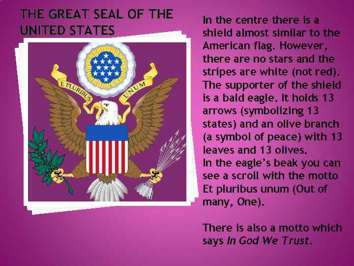 THE GREAT SEAL OF THE UNITED STATES In the centre there is a shield