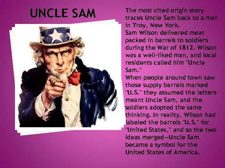 UNCLE SAM The most cited origin story traces Uncle Sam back to a man