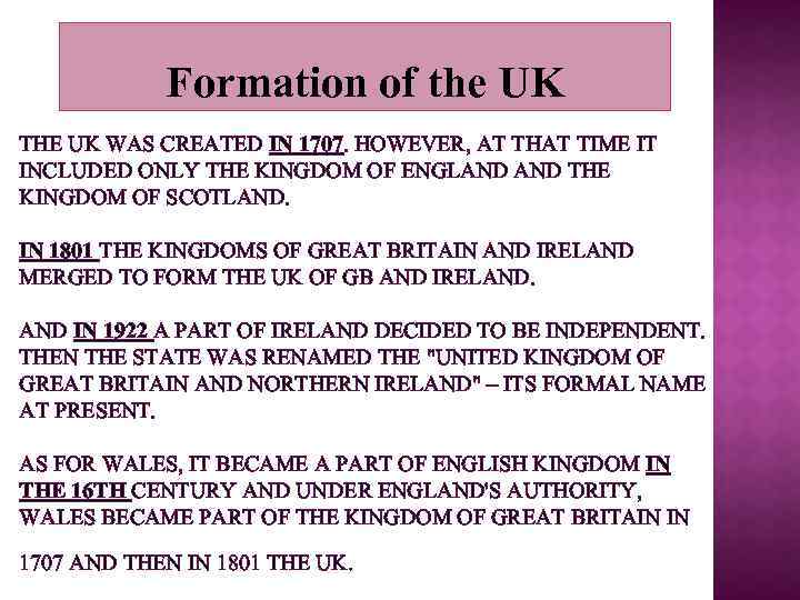 Formation of the UK THE UK WAS CREATED IN 1707. HOWEVER, AT THAT TIME