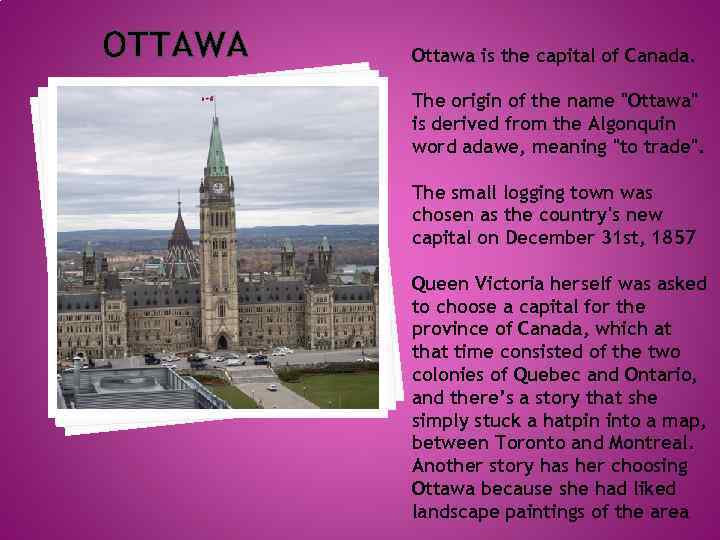 OTTAWA Ottawa is the capital of Canada. The origin of the name 