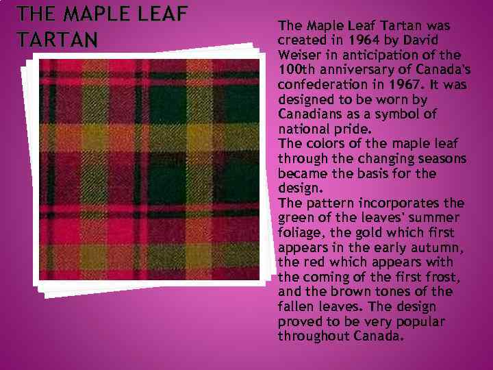 THE MAPLE LEAF TARTAN The Maple Leaf Tartan was created in 1964 by David