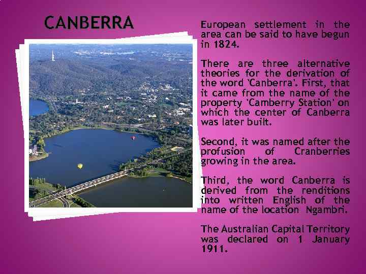 CANBERRA European settlement in the area can be said to have begun in 1824.