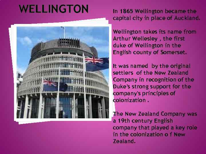 WELLINGTON In 1865 Wellington became the capital city in place of Auckland. Wellington takes