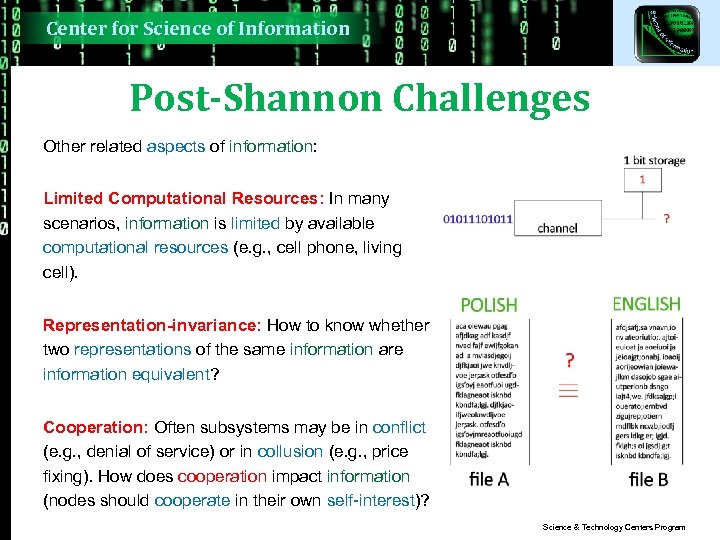 Center for Science of Information Post-Shannon Challenges Other related aspects of information: Limited Computational