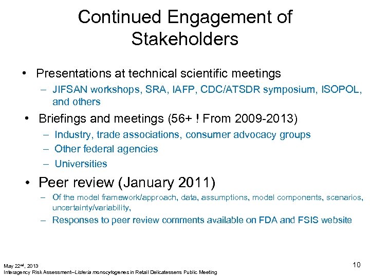 Continued Engagement of Stakeholders • Presentations at technical scientific meetings – JIFSAN workshops, SRA,