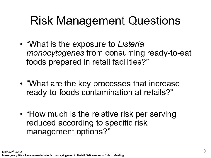 Risk Management Questions • “What is the exposure to Listeria monocytogenes from consuming ready-to-eat