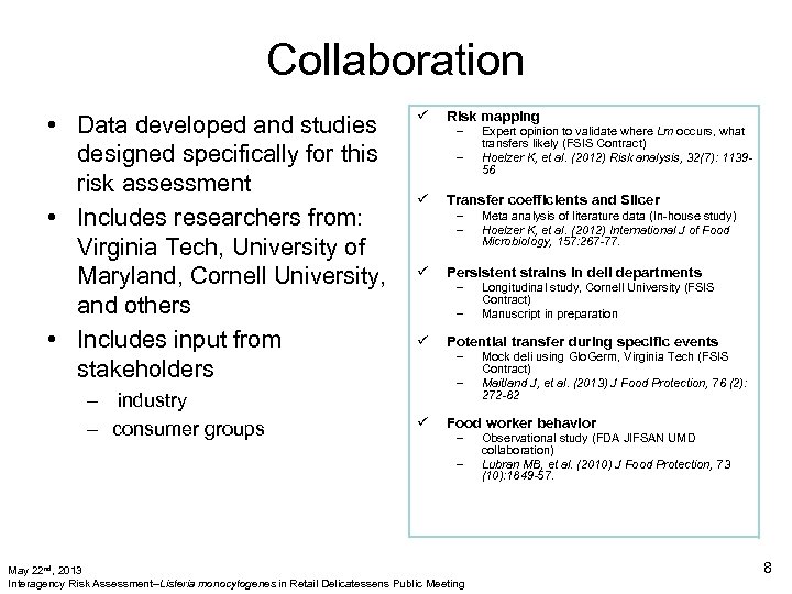 Collaboration • Data developed and studies designed specifically for this risk assessment • Includes