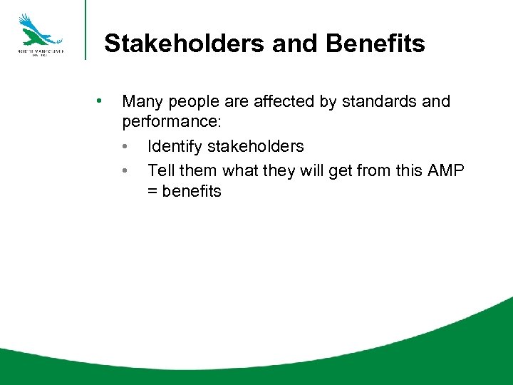Stakeholders and Benefits • Many people are affected by standards and performance: • Identify