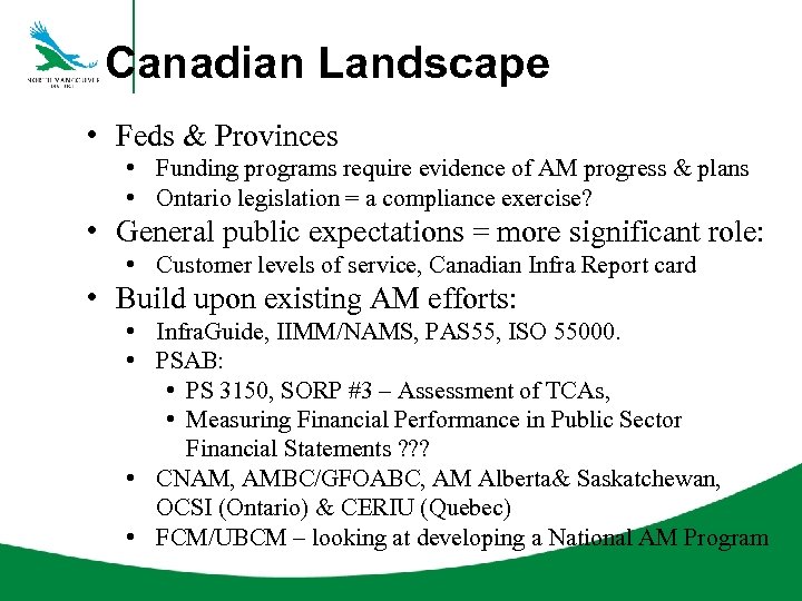 Canadian Landscape • Feds & Provinces • Funding programs require evidence of AM progress