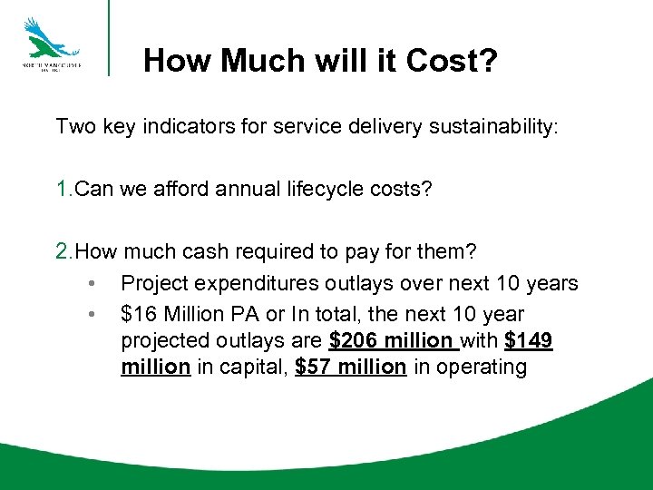 How Much will it Cost? Two key indicators for service delivery sustainability: 1. Can