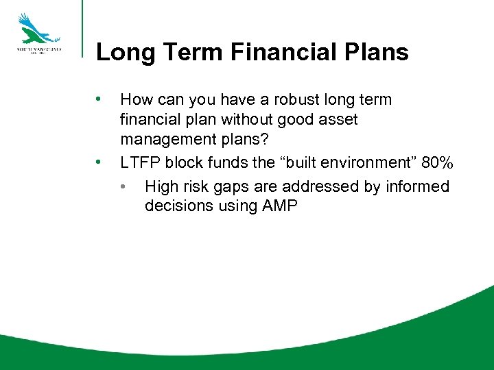 Long Term Financial Plans • • How can you have a robust long term