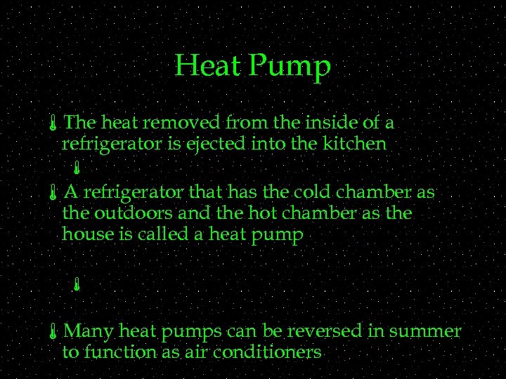 Heat Pump áThe heat removed from the inside of a refrigerator is ejected into