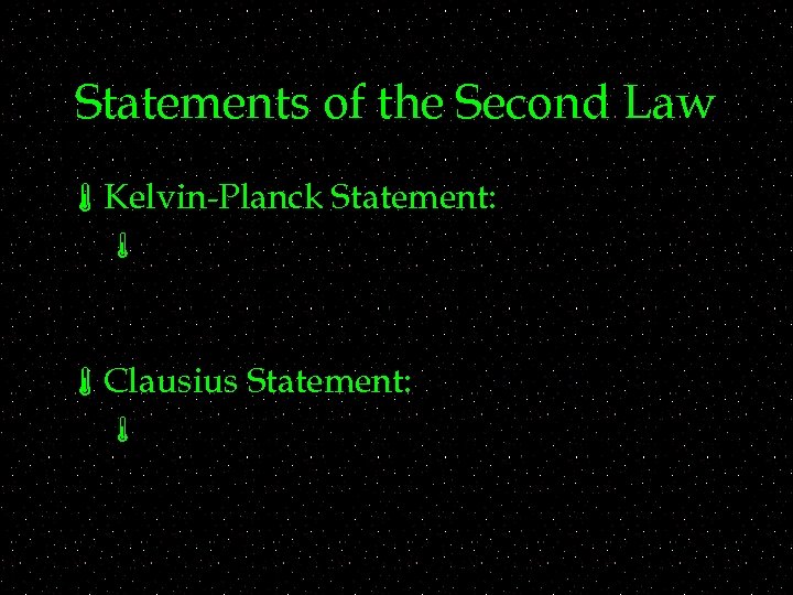 Statements of the Second Law áKelvin-Planck Statement: á áClausius Statement: á 