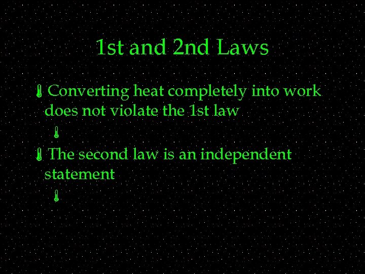 1 st and 2 nd Laws áConverting heat completely into work does not violate