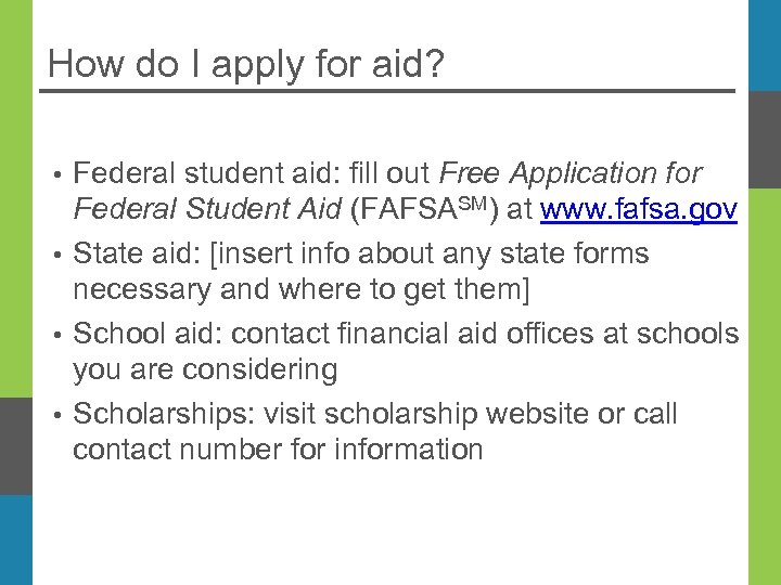 How do I apply for aid? Federal student aid: fill out Free Application for