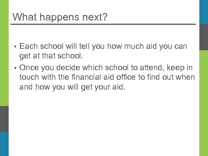 What happens next? Each school will tell you how much aid you can get