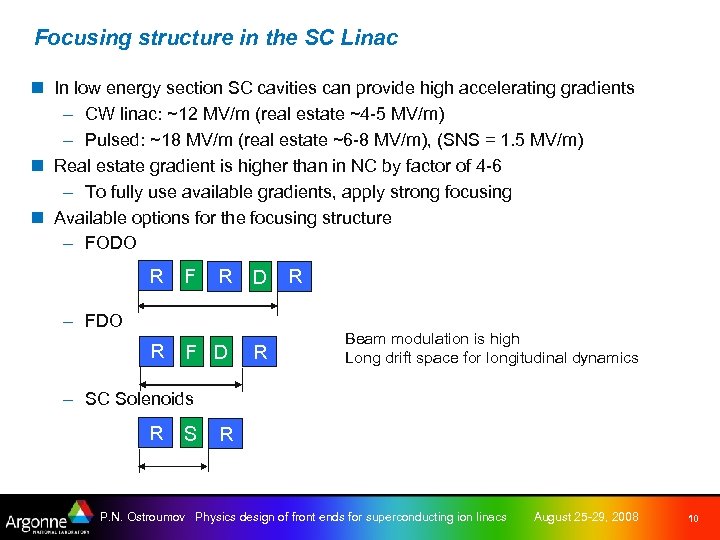 Focusing structure in the SC Linac n In low energy section SC cavities can