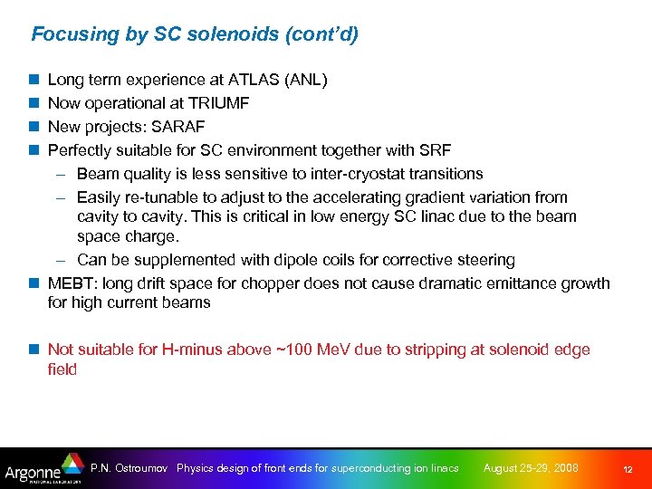 Focusing by SC solenoids (cont’d) n n Long term experience at ATLAS (ANL) Now